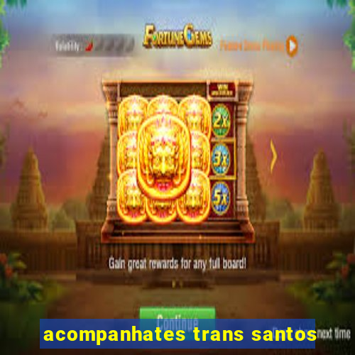 acompanhates trans santos